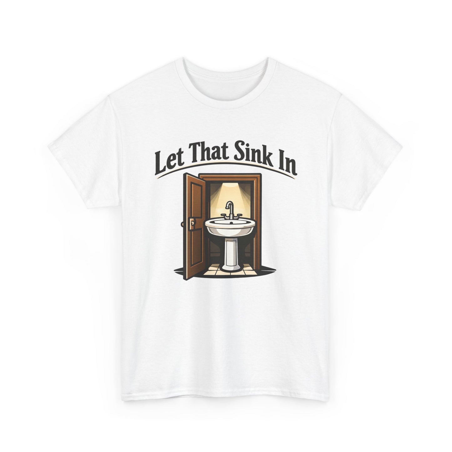 "Let That Sink In" T-Shirt